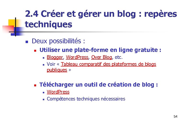 2. 4 Créer et gérer un blog : repères techniques n Deux possibilités :