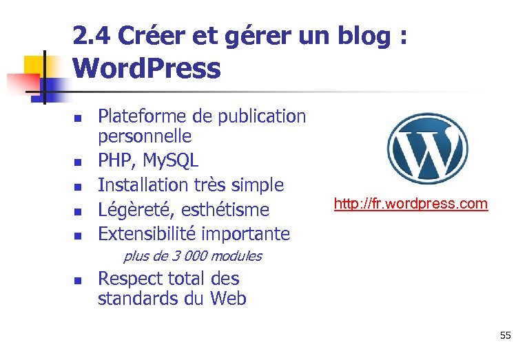 2. 4 Créer et gérer un blog : Word. Press n n n Plateforme