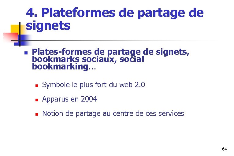 4. Plateformes de partage de signets n Plates-formes de partage de signets, bookmarks sociaux,