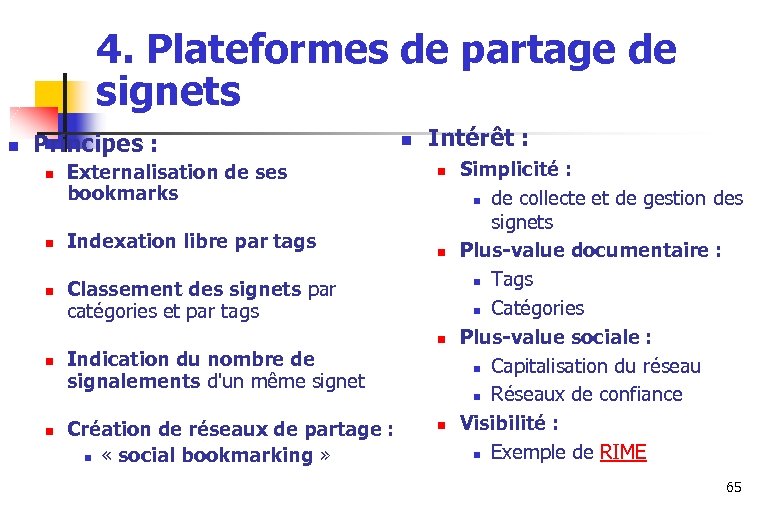 4. Plateformes de partage de signets n Principes : n n n Externalisation de