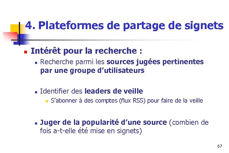 4. Plateformes de partage de signets n Intérêt pour la recherche : n n