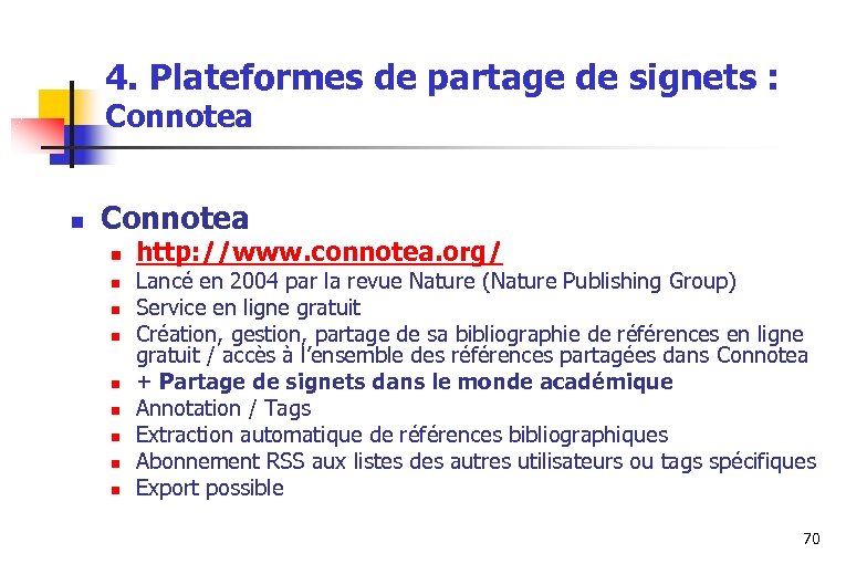 4. Plateformes de partage de signets : Connotea n n n n n http: