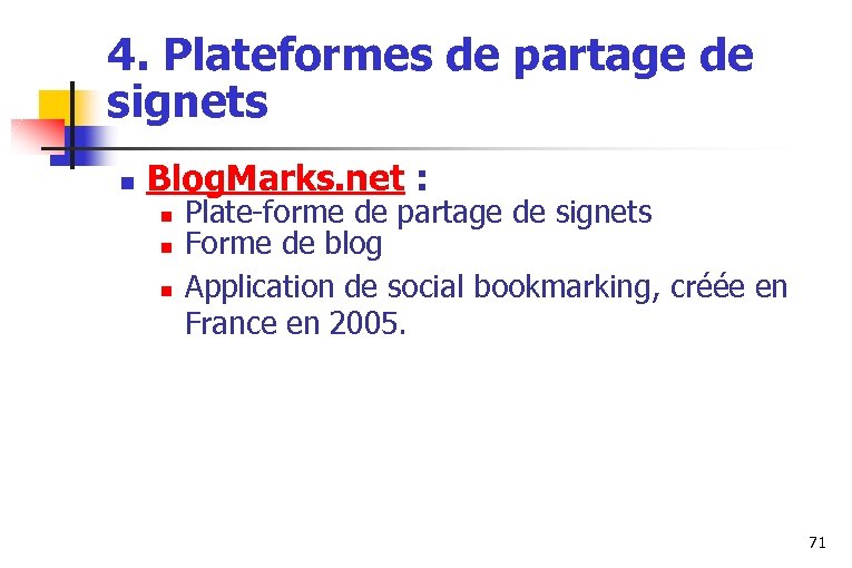 4. Plateformes de partage de signets n Blog. Marks. net : n n n
