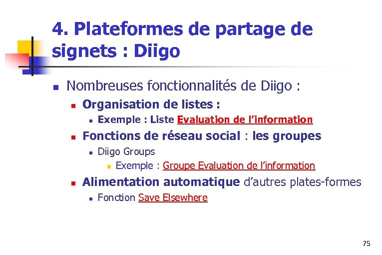 4. Plateformes de partage de signets : Diigo n Nombreuses fonctionnalités de Diigo :