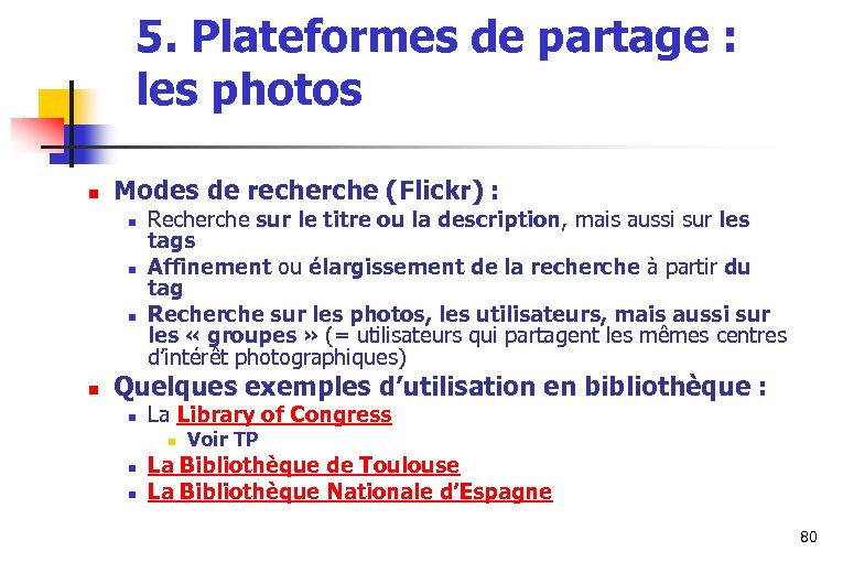 5. Plateformes de partage : les photos n Modes de recherche (Flickr) : n