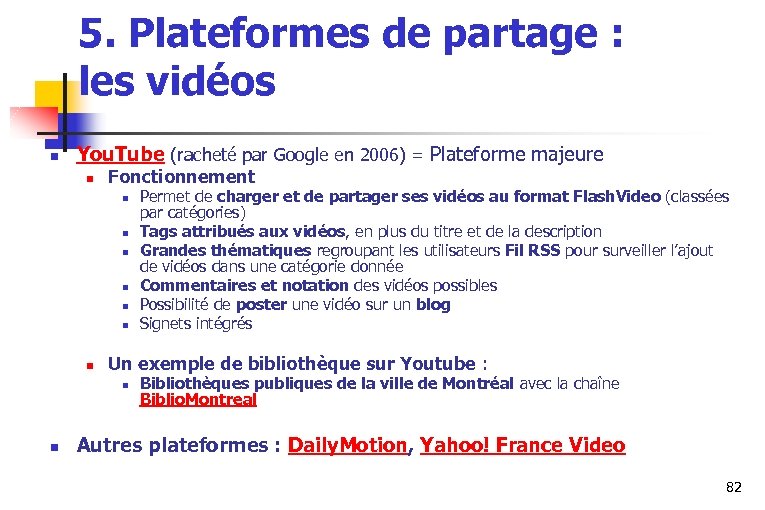 5. Plateformes de partage : les vidéos n You. Tube (racheté par Google en