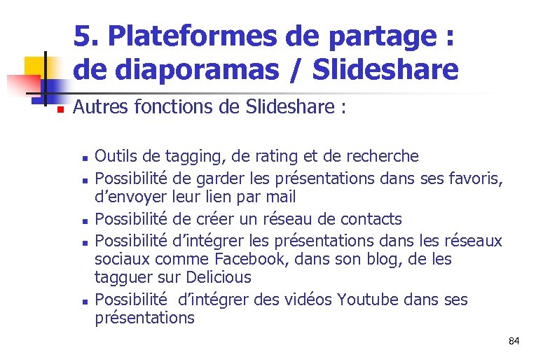 5. Plateformes de partage : de diaporamas / Slideshare n Autres fonctions de Slideshare