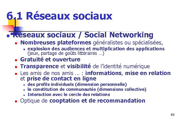6. 1 Réseaux sociaux n Réseaux sociaux / Social Networking n Nombreuses plateformes généralistes