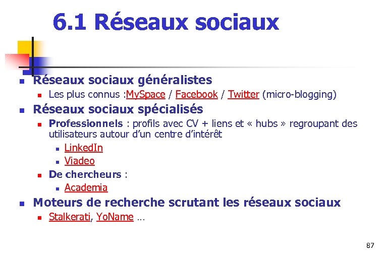 6. 1 Réseaux sociaux n Réseaux sociaux généralistes n n Réseaux sociaux spécialisés n