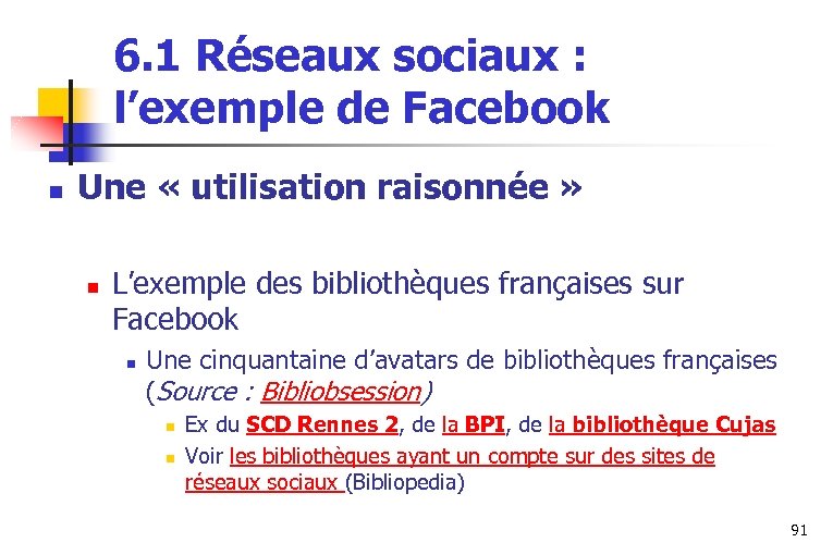 6. 1 Réseaux sociaux : l’exemple de Facebook n Une « utilisation raisonnée »