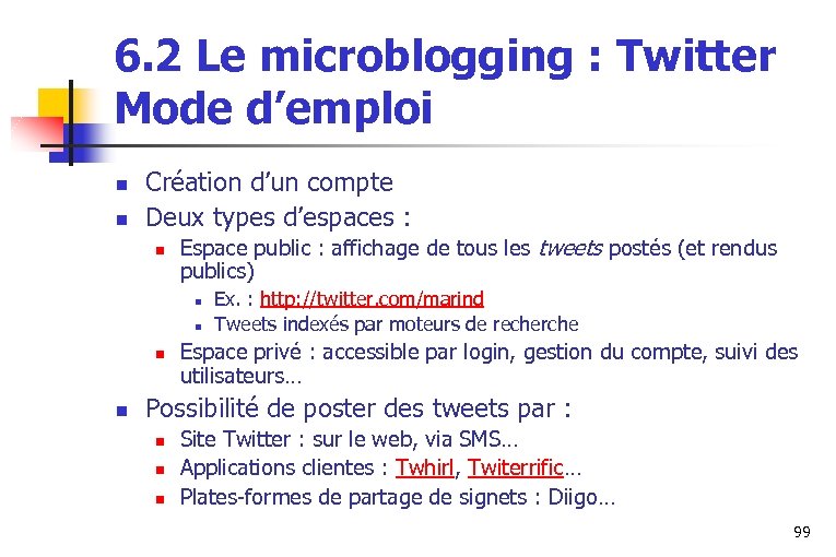 6. 2 Le microblogging : Twitter Mode d’emploi n n Création d’un compte Deux