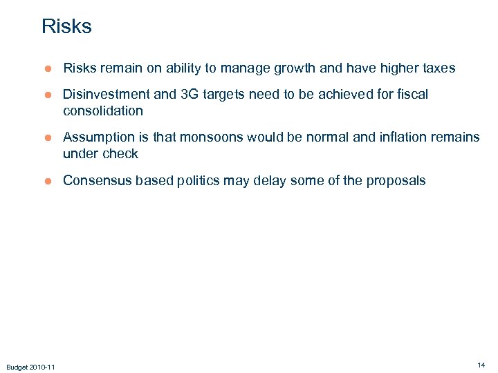 Risks ● Risks remain on ability to manage growth and have higher taxes ●