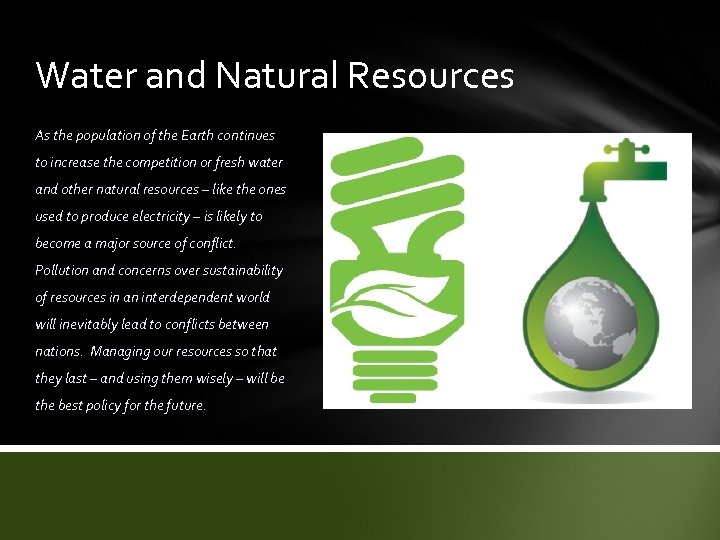 Water and Natural Resources As the population of the Earth continues to increase the