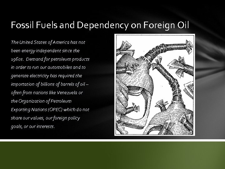 Fossil Fuels and Dependency on Foreign Oil The United States of America has not