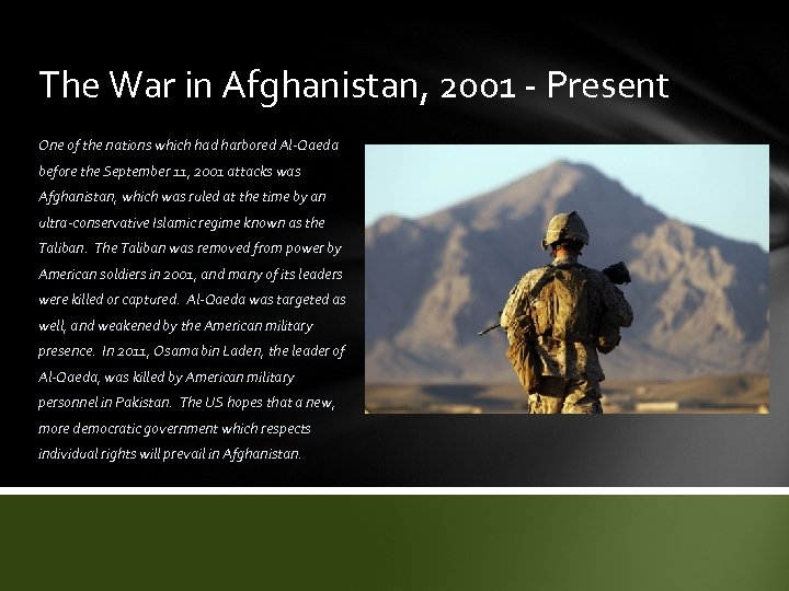 The War in Afghanistan, 2001 - Present One of the nations which had harbored
