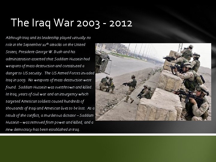 The Iraq War 2003 - 2012 Although Iraq and its leadership played virtually no