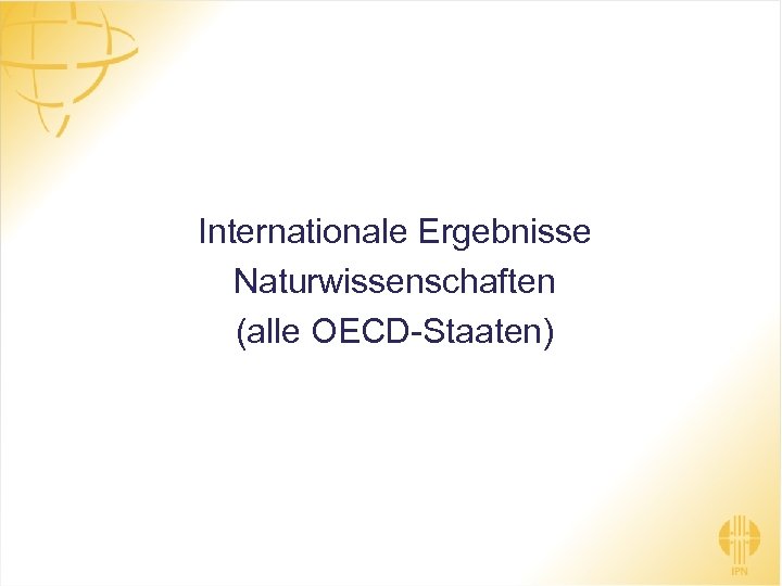 Internationale Ergebnisse Naturwissenschaften (alle OECD-Staaten) 