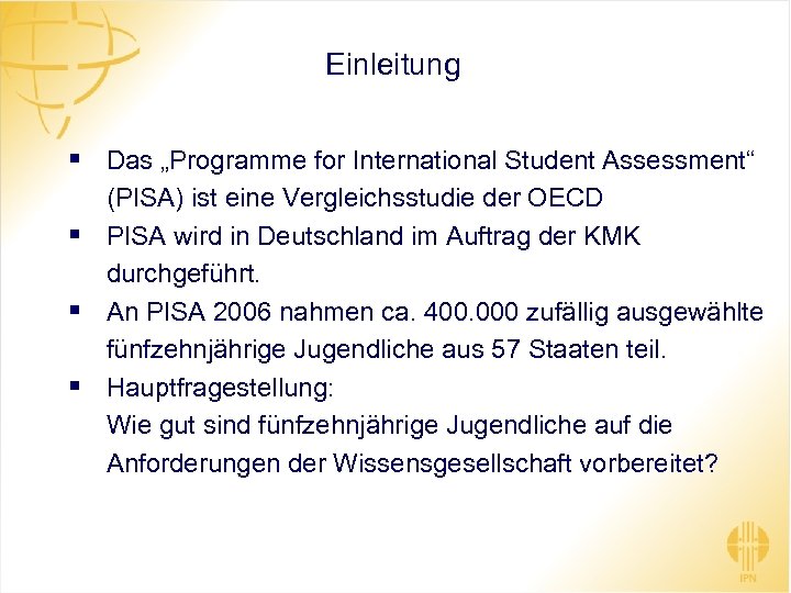 Einleitung § Das „Programme for International Student Assessment“ § § § (PISA) ist eine