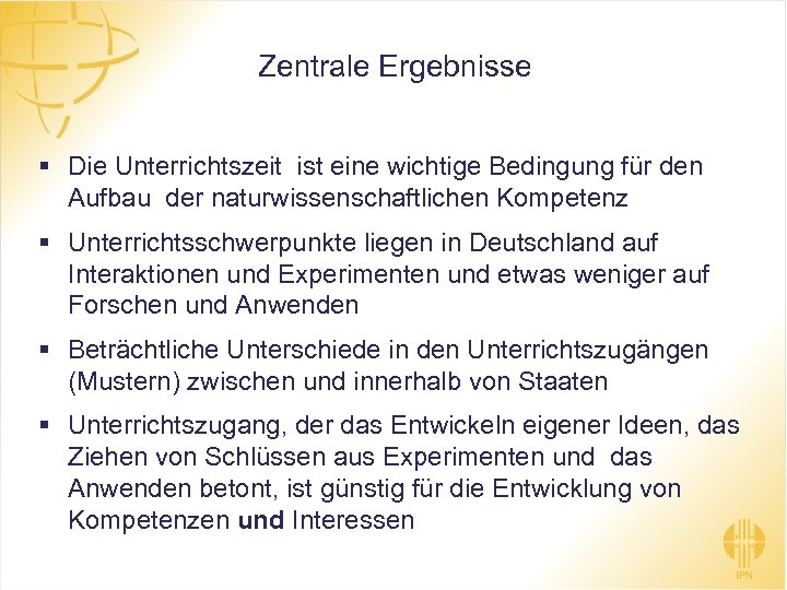 Zentrale Ergebnisse § Die Unterrichtszeit ist eine wichtige Bedingung für den Aufbau der naturwissenschaftlichen