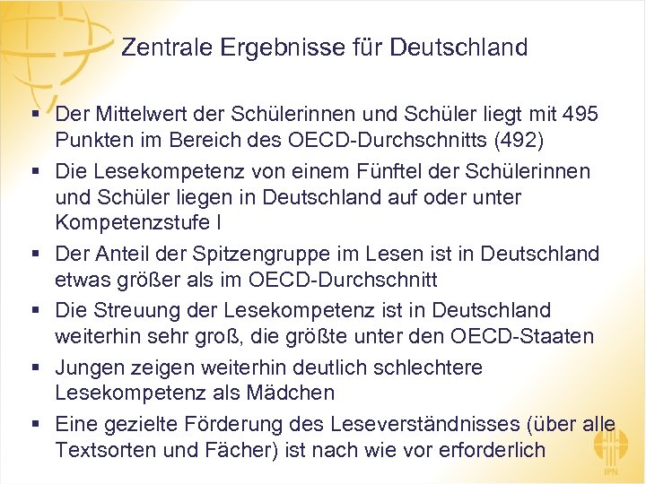 Zentrale Ergebnisse für Deutschland § Der Mittelwert der Schülerinnen und Schüler liegt mit 495