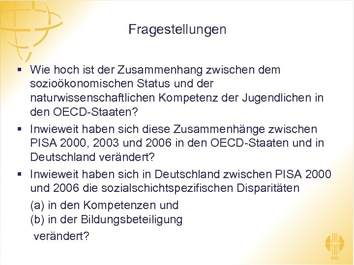 Fragestellungen § Wie hoch ist der Zusammenhang zwischen dem sozioökonomischen Status und der naturwissenschaftlichen