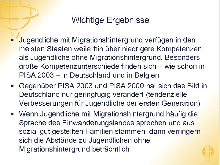 Wichtige Ergebnisse § Jugendliche mit Migrationshintergrund verfügen in den meisten Staaten weiterhin über niedrigere