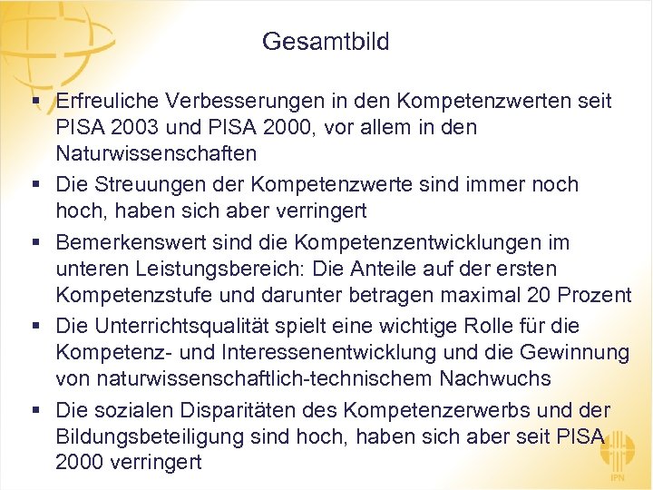 Gesamtbild § Erfreuliche Verbesserungen in den Kompetenzwerten seit PISA 2003 und PISA 2000, vor