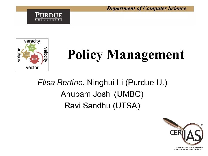 Department of Computer Science Policy Management Elisa Bertino, Ninghui Li (Purdue U. ) Anupam