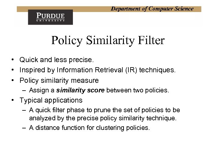 Department of Computer Science Policy Similarity Filter • Quick and less precise. • Inspired