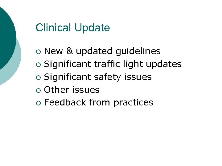 Clinical Update New & updated guidelines ¡ Significant traffic light updates ¡ Significant safety