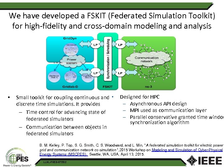 We have developed a FSKIT (Federated Simulation Toolkit) for high-fidelity and cross-domain modeling and