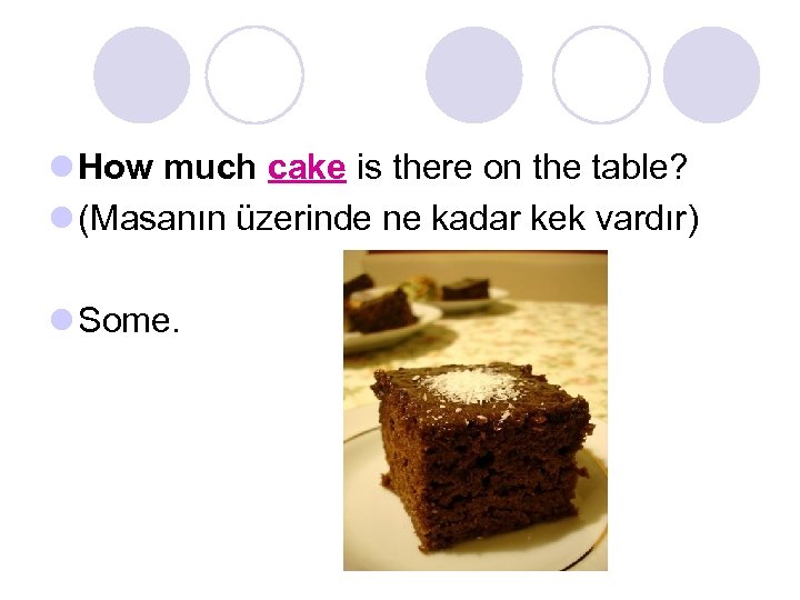l How much cake is there on the table? l (Masanın üzerinde ne kadar