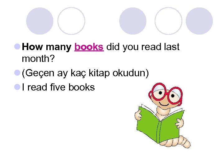l How many books did you read last month? l (Geçen ay kaç kitap