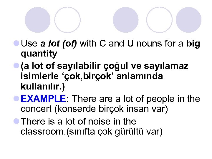 l Use a lot (of) with C and U nouns for a big quantity