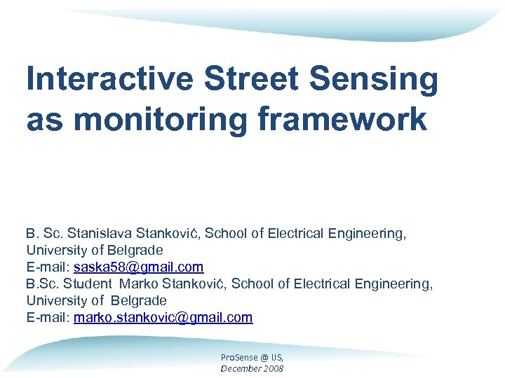 Interactive Street Sensing as monitoring framework B. Sc. Stanislava Stanković, School of Electrical Engineering,