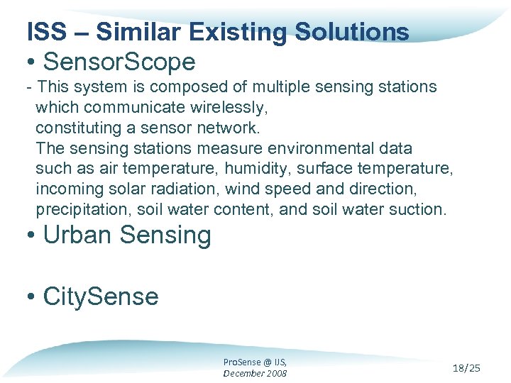 ISS – Similar Existing Solutions • Sensor. Scope - This system is composed of