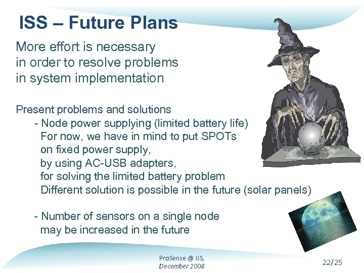 ISS – Future Plans More effort is necessary in order to resolve problems in