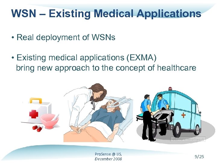 WSN – Existing Medical Applications • Real deployment of WSNs • Existing medical applications