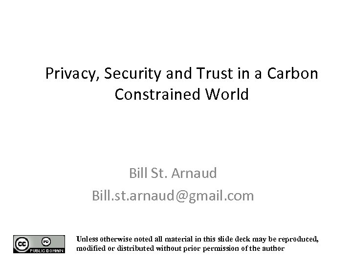 Privacy, Security and Trust in a Carbon Constrained World Bill St. Arnaud Bill. st.