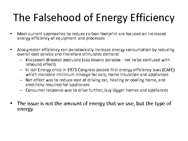 The Falsehood of Energy Efficiency • Most current approaches to reduce carbon footprint are