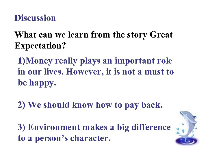 Discussion What can we learn from the story Great Expectation? 1)Money really plays an