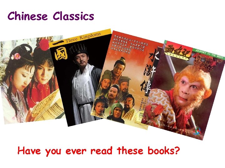 Chinese Classics Have you ever read these books? 