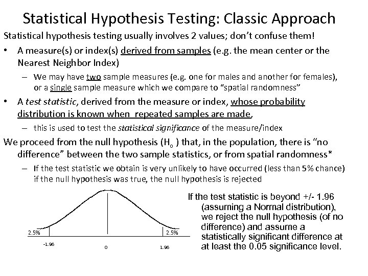 Statistical Hypothesis Testing: Classic Approach Statistical hypothesis testing usually involves 2 values; don’t confuse