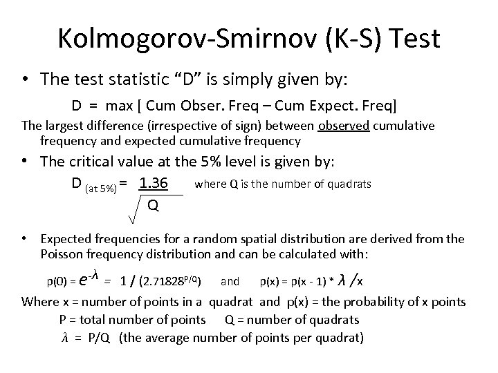 Kolmogorov-Smirnov (K-S) Test • The test statistic “D” is simply given by: D =