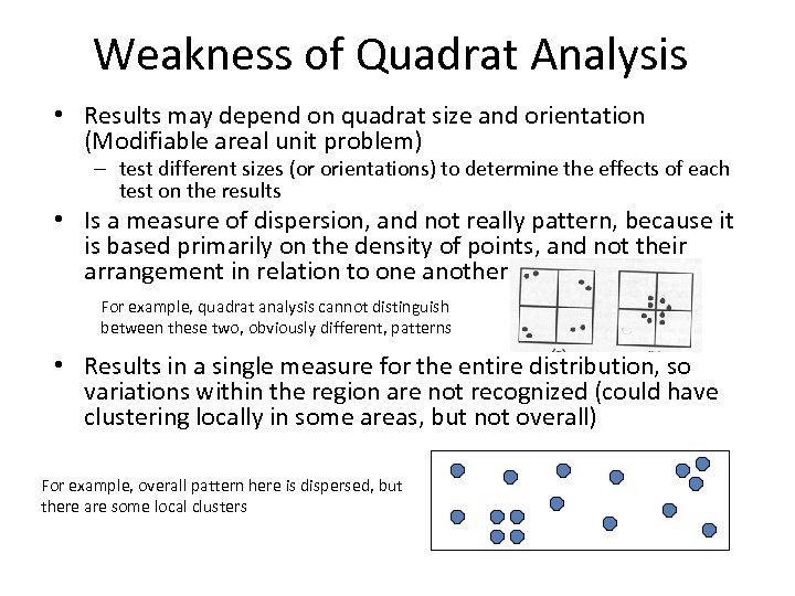 Weakness of Quadrat Analysis • Results may depend on quadrat size and orientation (Modifiable