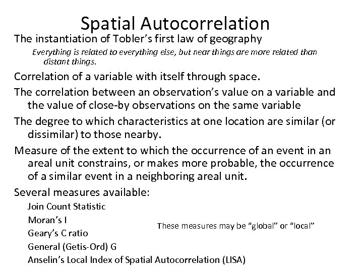 Spatial Autocorrelation The instantiation of Tobler’s first law of geography Everything is related to