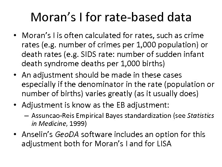 Moran’s I for rate-based data • Moran’s I is often calculated for rates, such