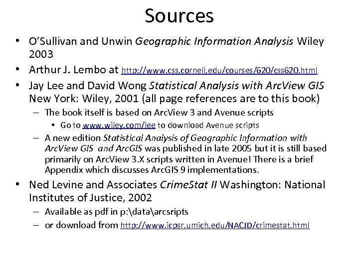 Sources • O’Sullivan and Unwin Geographic Information Analysis Wiley 2003 • Arthur J. Lembo