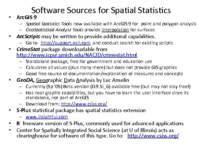 Software Sources for Spatial Statistics • Arc. GIS 9 – Spatial Statistics Tools now