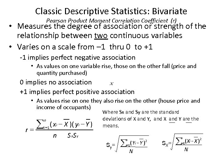 Classic Descriptive Statistics: Bivariate Pearson Product Moment Correlation Coefficient (r) • Measures the degree